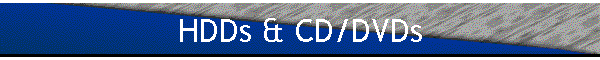 HDDs & CD/DVDs